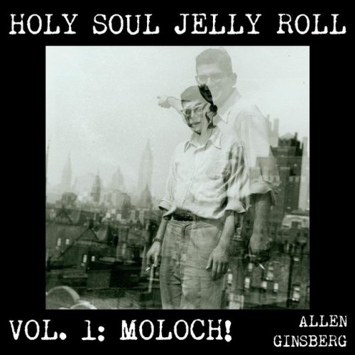 Holy Soul Jelly Roll: Poems & Songs 1949-1993, Vol. 1 - Moloch!