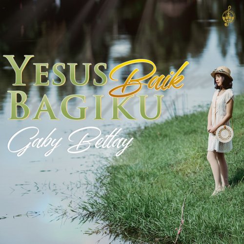 Gaby Bettay Yesus Baik Bagiku Lyrics Musixmatch