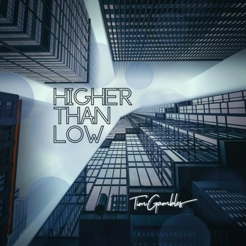 Tim Gambles Higher Than Low Lyrics Musixmatch