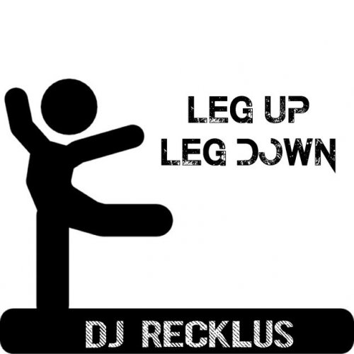 Dj Recklus Leg Up Leg Down Lyrics Musixmatch