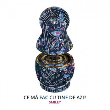 Ce Ma Fac Cu Tine De Azi By Smiley Album Lyrics Musixmatch Song Lyrics And Translations