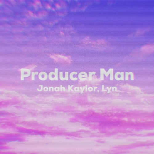 Jonah Kaylor Feat Lyn Producer Man Feat Lyn Lyrics Musixmatch I realize, yeah she was only seventeen. jonah kaylor feat lyn producer man