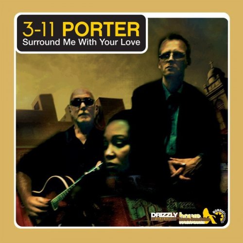3-11 Porter - Surround me with your love (Mental Overdrive Edit) Lyrics