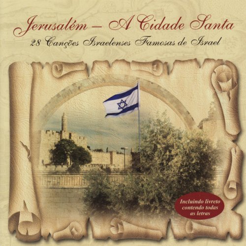 Jerusalém - A Cidade Santa - 28 Famosas Canções de Israel