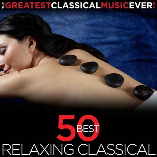 The Greatest Classical Music Ever! 50 Best Relaxing Classical