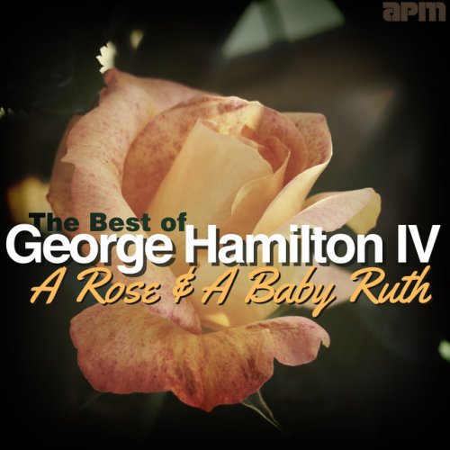 A Rose & A Baby Ruth - The Best Of George Hamilton
