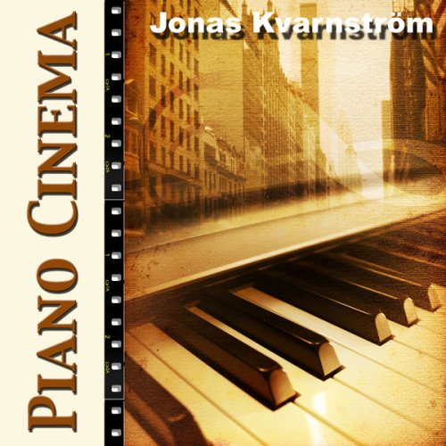 Piano Cinema (Jonas Kvarnström Plays Movie Themes From Twilight, Donie Darko, Amelie, Green Card, Forrest Gump, Truman Show, Chocolat)
