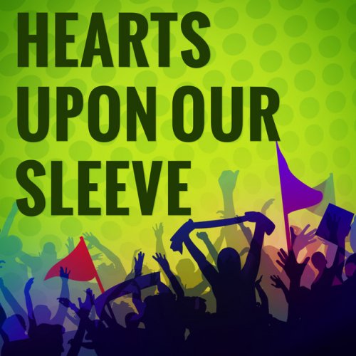Hearts Upon Our Sleeve (Radio 1 Football Song)