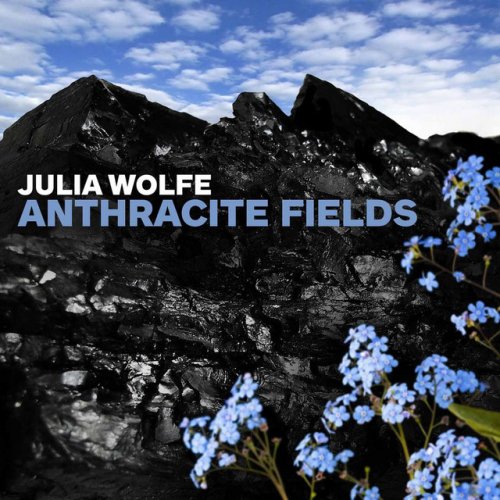 Letra De Anthracite Fields Iv Flowers De Julia Wolfe Choir Of