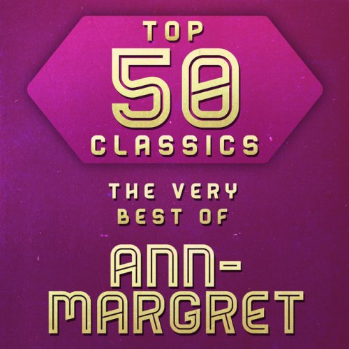 Top 50 Classics - The Very Best of Ann-Margret