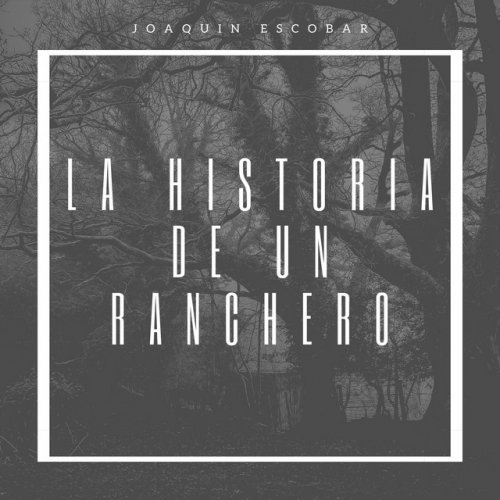 Letra de La Historia de Un Ranchero de Joaquin Escobar | Musixmatch