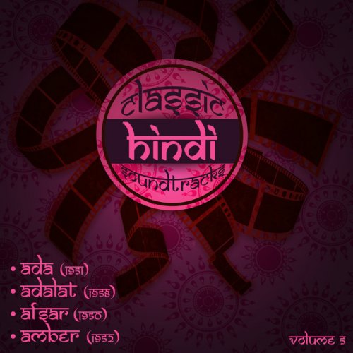 Classic Hindi Soundtracks:  Ada (1951), Adalat (1958), Afsar (1950), Amber (1952), Volume 5
