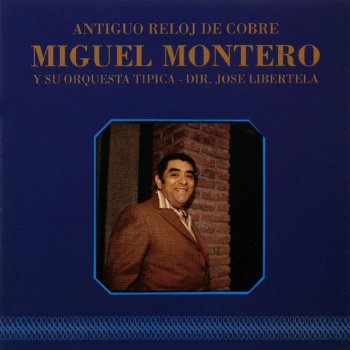Miguel Montero Antiguo Reloj De Cobre lyrics Musixmatch