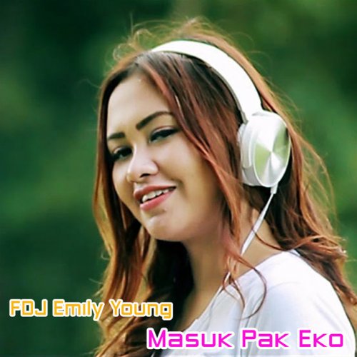 Fdj Emily Young Masuk Pak Eko Songtext Musixmatch