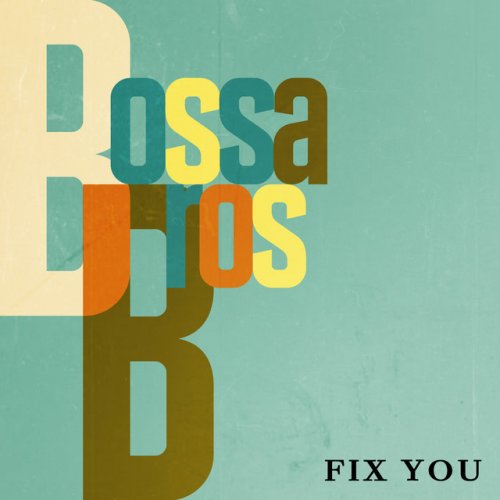 Letra De Fix You De Bossa Bros Feat Bossanova Covers Musixmatch Grandes exitos para afinar tu oido y mejorar tu vocabulario con canciones en ingles. musixmatch