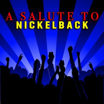 A Salute To Nickelback By The Rock Heroes Album Lyrics