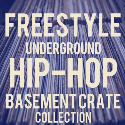 Freestyle Hip-Hop Basement Crates: The Best Old-School Underground Freestyle Featuring Ike P, Talib Kweli, Supernatural, Toxic, Wiseguy, Ray Rip Ya'll, & More!