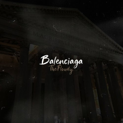 med sig binde Billedhugger TheFloudy - Balenciaga Lyrics | Musixmatch