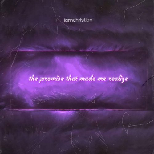 Iamchristian The Promise That Made Me Realize Lyrics Musixmatch