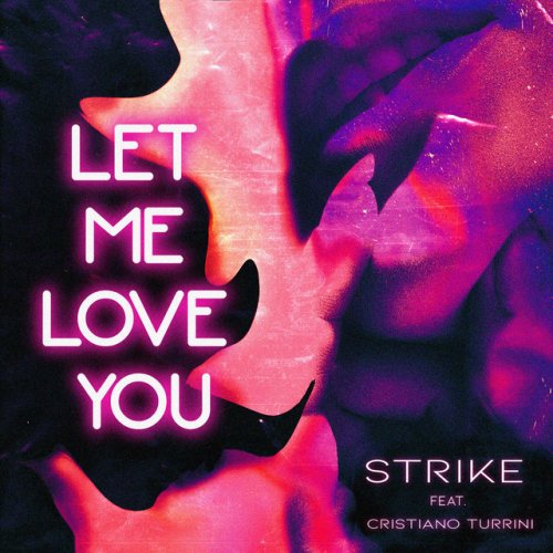 Strike Feat Cristiano Turrini Let Me Love You Testo Musixmatch
