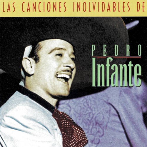 Las Canciones Inolvidables de Pedro Infante