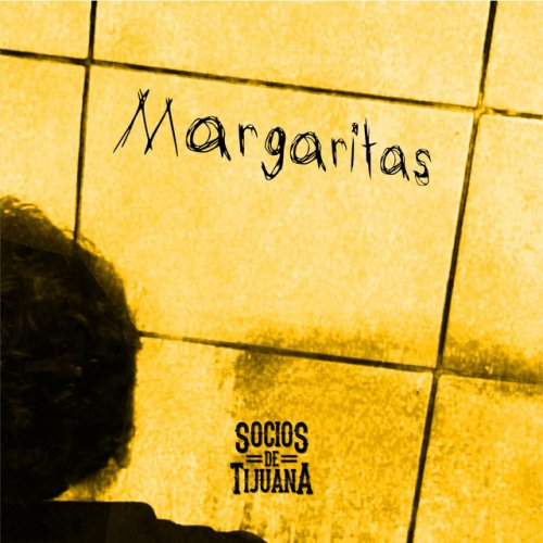 Letra de Margaritas de Socios de Tijuana Musixmatch