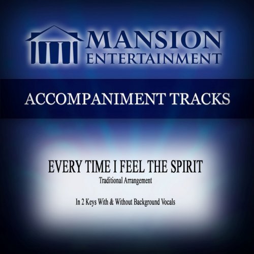 Every Time I Feel the Spirit (Traditional) [Accompaniment Track] - EP
