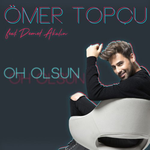 Ömer Topçu feat. Demet Akalın - Oh Olsun Lyrics | Musixmatch