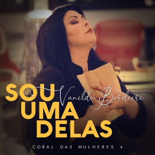 Letra De Sou Uma Delas Coral Das Mulheres 4 De Vanilda Bordieri Musixmatch Vanilda aparecida bordieri poli 7 eylül 1973'te taquarituba'da doğdu, çağdaş hıristiyan müziğinin brezilyalı şarkıcısı. letra de sou uma delas coral das