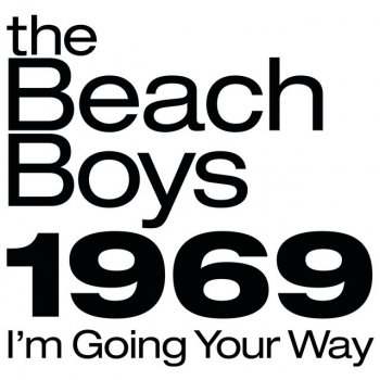 The Beach Boys 1969 I M Going Your Way Single By The Beach Boys Album Lyrics Musixmatch
