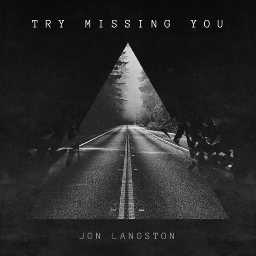 Jon Langston Try Missing You Lyrics Musixmatch