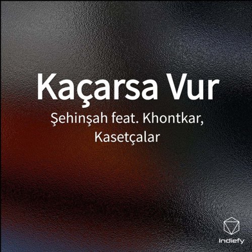 Sehinsah Feat Kasetcalar Khontkar Kacarsa Vur Lyrics Musixmatch