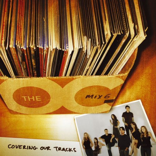 Music From The O.C. Mix 6: Covering Our Tracks (U.S. Version)