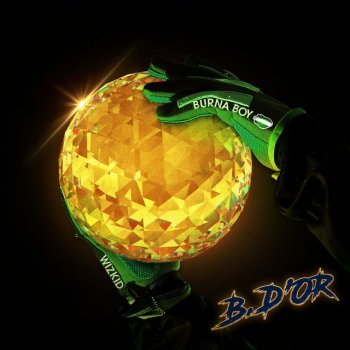 B. D'OR (feat. Wizkid)