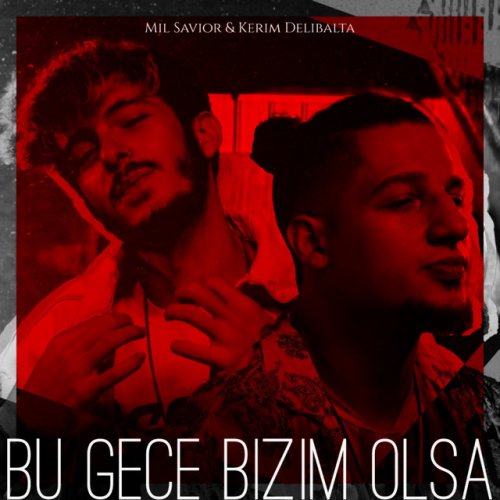 Mil Savior Feat Kerim Delibalta Bu Gece Bizim Olsa Paroles Musixmatch
