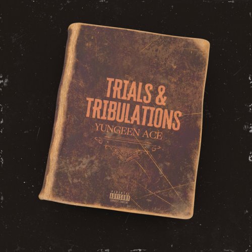 Yungeen Ace Trials Tribulations Lyrics Musixmatch