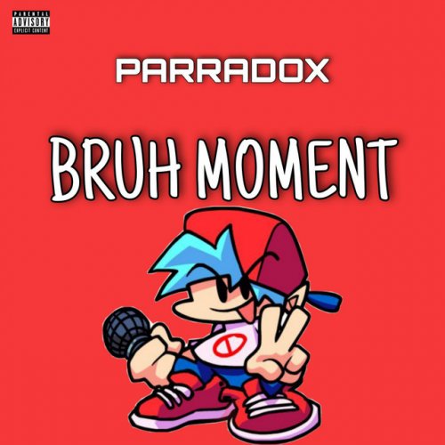 Wait Hold It I Just Had A Bruh Moment Lyrics Parradox - Bruh Moment lyrics | Musixmatch