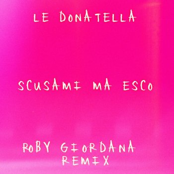 Scusami Ma Esco By Le Donatella Album Lyrics Musixmatch Funny what do you think is the new thing? musixmatch