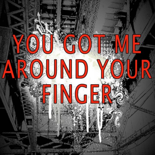 You Got Me Around Your Finger