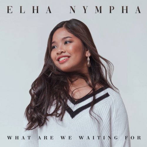 Elha Nympha What Are We Waiting For Lyrics Musixmatch