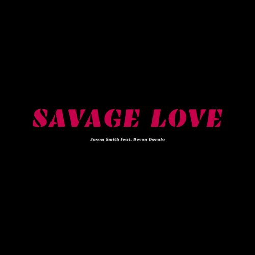 Jason Smith Savage Love Feat Devon Derulo Lyrics Musixmatch