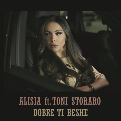 Alisia Feat Toni Storaro Dobre Ti Beshe Lyrics Musixmatch