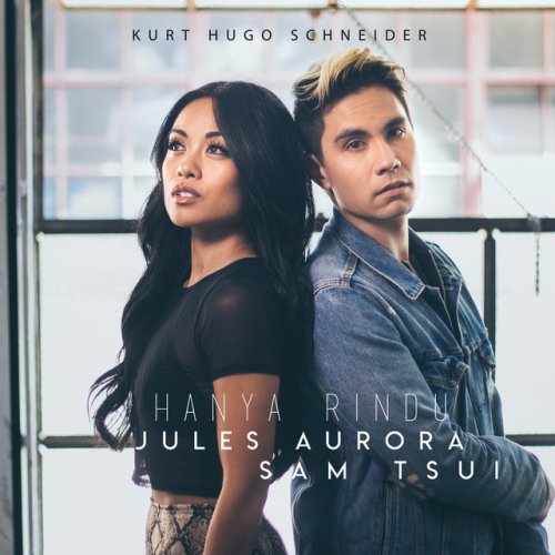 Kurt Hugo Schneider Feat Sam Tsui Jules Aurora Hanya Rindu Lyrics Musixmatch