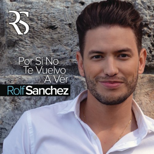 Rolf Sanchez Por Si No Te