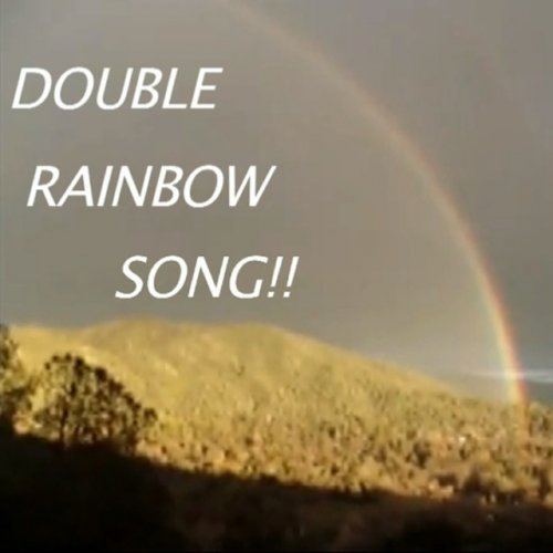 The Double Rainbow Song