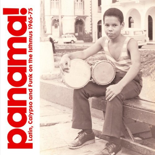 Panama! Latin, Calypso and Funk On the Isthmus 1965-75