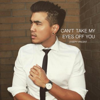 Can T Take My Eyes Off You By Joseph Vincent Album Lyrics Musixmatch Song Lyrics And Translations