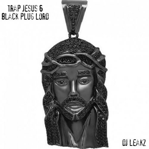 Trap Jesus 6: Black Plug Lord
