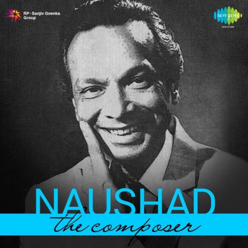 Naushad: The Composer