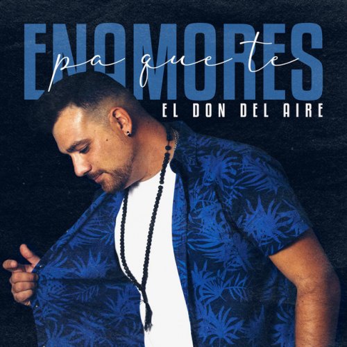 Letra de Pa que te enamores de El Don Del Aire Musixmatch
